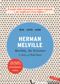 BARTLEBY, THE SCRIVENER: A STORY OF WALL STREET - MELVILLE HERMAN