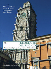 GEOGRAFIE DEL RISCHIO. NUOVI PARADIGMI PER IL GOVERNO DEL TERRITORIO - GALDERISI A. (CUR.); DI VENOSA M. (CUR.); FERA G. (CUR.); MENONI S. (CUR.)