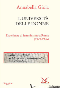 UNIVERSITA' DELLE DONNE. ESPERIENZE DI FEMMINISMO A ROMA (1979-1996) (L') - GIOIA ANNABELLA