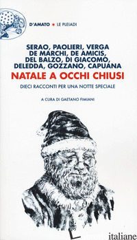 NATALE A OCCHI CHIUSI. DIECI RACCONTI PER UNA NOTTE SPECIALE - FIMIANI G. (CUR.)