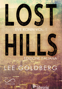 LOST HILLS. EDIZ. ITALIANA - GOLDBERG LEE