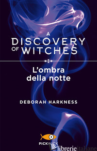 OMBRA DELLA NOTTE. A DISCOVERY OF WITCHES (L'). VOL. 2 - HARKNESS DEBORAH
