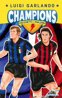FACCHETTI VS MALDINI. CHAMPIONS - GARLANDO LUIGI
