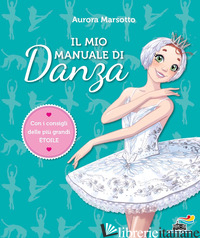 MIO MANUALE DI DANZA (IL) - MARSOTTO AURORA
