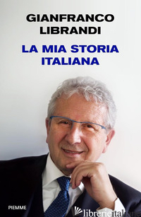 MIA STORIA ITALIANA (LA) - LIBRANDI GIANFRANCO