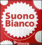 SUONO BIANCO. LIBRO POP-UP - CARTER DAVID A.