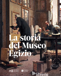 STORIA DEL MUSEO EGIZIO. NUOVA EDIZ. (LA) - MOISO BEPPE