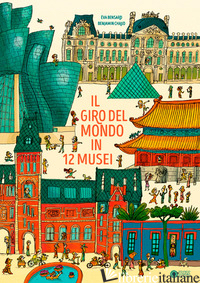 GIRO DEL MONDO IN 12 MUSEI. EDIZ. A COLORI (IL) - BENSARD EVA