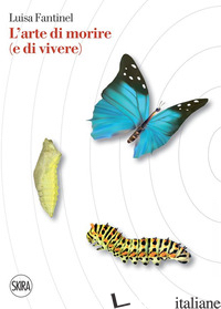 ARTE DI MORIRE (E DI VIVERE) (L') - FANTINEL LUISA