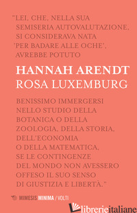 ROSA LUXEMBURG - ARENDT HANNAH; PELUSO R. (CUR.)