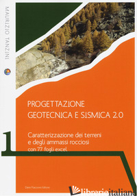 PROGETTAZIONE GEOTECNICA E SISMICA 2.0. CARATTERIZZAZIONE DEI TERRENI E DEGLI AM - TANZINI MAURIZIO