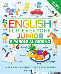 ENGLISH FOR EVERYONE JUNIOR. 5 PAROLE AL GIORNO. CON FILE AUDIO PER IL DOWNLOAD - AA.VV.