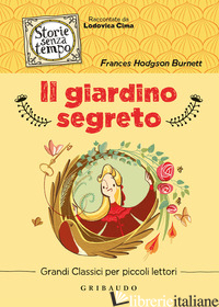 GIARDINO SEGRETO (IL) - BURNETT FRANCES H.; CIMA L. (CUR.)
