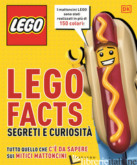 LEGO FACTS. SEGRETI E CURIOSITA'. TUTTO QUELLO CHE C'E' DA SAPERE SUI MITICI MAT - AA.VV.