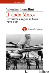 «LODO MORO». TERRORISMO E RAGION DI STATO 1969 - 1986 (IL) - LOMELLINI VALENTINE