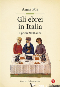 EBREI IN ITALIA. I PRIMI 2000 ANNI (GLI) - FOA ANNA