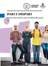 PARI E DISPARI. ITALIANO L2 PER ADULTI IN CLASSI AD ABILITA' DIFFERENZIATE. LIVE - BORRI ALESSANDRO; CAON FABIO; MINUZ FERNANDA