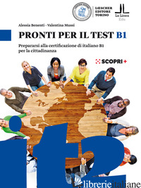 PRONTI PER IL TEST B1. PREPARARSI ALLA CERTIFICAZIONE DI ITALIANO B1 PER LA CITT - BENENTI ALESSIA; MUSSI VALENTINA