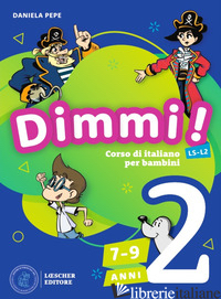 DIMMI! CORSO DI ITALIANO PER BAMBINI. 7-9 ANNI. A1-A2. LIBRO DELLO STUDENTE. CON - PEPE DANIELA