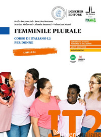 FEMMINILE PLURALE. CORSO DI ITALIANO L2 PER DONNE. LIVELLO A1 - BOCCACCINI STELLA; BOTTEON BEATRICE; MALAVASI MARINA; BENENTI ALESSIA; MUSSI VAL