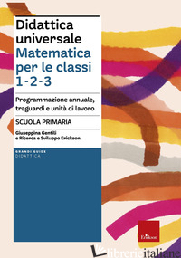 DIDATTICA UNIVERSALE. MATEMATICA PER LE CLASSI 1-2-3. PROGRAMMAZIONE ANNUALE, TR - GENTILI G. (CUR.)