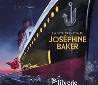 VITA SEGRETA DI JOSEPHINE BAKER (LA) - LESAGE LELIE