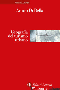 GEOGRAFIA DEL TURISMO URBANO - DI BELLA ARTURO