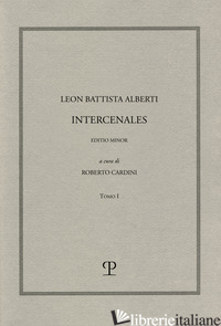 INTERCENALES. EDITION MINOR. VOL. 1-2 - ALBERTI LEON BATTISTA; CARDINI R. (CUR.)