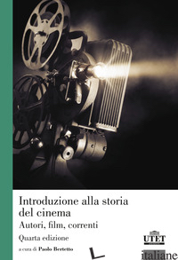 INTRODUZIONE ALLA STORIA DEL CINEMA. AUTORI, FILM, CORRENTI - BERTETTO P. (CUR.)
