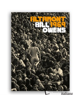 Bill Owens: Altamont 1969 - Bill Owens