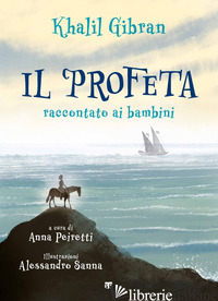 PROFETA RACCONTATO AI BAMBINI (IL) - GIBRAN KAHLIL; PEIRETTI A. (CUR.)