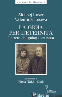 GIOIA PER L'ETERNITA'. LETTERE DAL GULAG (1931-1933) (LA) - LOSEV ALEKSEJ; LOSEVA VALENTINA