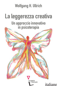 LEGGEREZZA CREATIVA. UN APPROCCIO INNOVATIVO IN PSICOTERAPIA (LA) - ULLRICH WOLFGANG H.