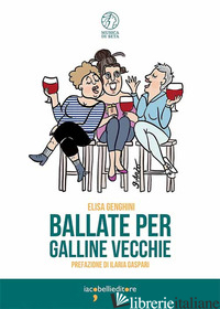 BALLATE PER GALLINE VECCHIE - GENGHINI ELISA
