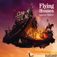 FLYING HOUSES. EDIZ. ITALIANA - CHEHERE LAURENT