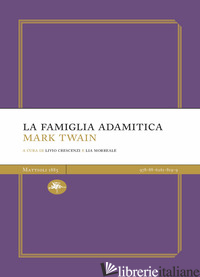 FAMIGLIA ADAMITICA (LA) - TWAIN MARK; CRESCENZI L. (CUR.); MORREALE L. (CUR.)