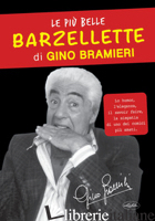 PIU' BELLE BARZELLETTE DI GINO BRAMIERI (LE) - BRAMIERI GINO