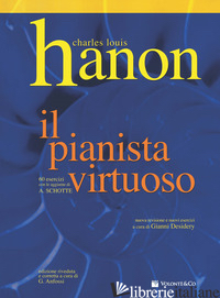 PIANISTA VIRTUOSO (IL) - HANON CHARLES-LOUIS; DESIDERY G. (CUR.); ANFOSSI G. (CUR.)