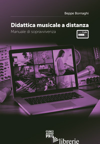 DIDATTICA MUSICALE A DISTANZA. MANUALE DI SOPRAVVIVENZA - BORNAGHI BEPPE