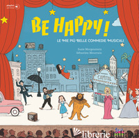 BE HAPPY! LE MIE PIU' BELLE COMMEDIE MUSICALI. CON PLAYLIST ONLINE - MORGENSTERN SUSIE