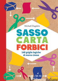 SASSO CARTA FORBICI 140 GRIGLIE DI MORRA CINESE - DUGALEIX MICHAEL
