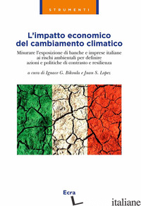 IMPATTO ECONOMICO DEL CAMBIAMENTO CLIMATICO. MISURARE L'ESPOSIZIONE DI BANCHE E  - BIKOULA I. G. (CUR.); LOPEZ J. S. (CUR.)