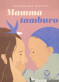 MAMMA TAMBURO. EDIZ. A COLORI - DELABROY-ALLARD PAULINE