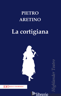 CORTIGIANA (LA) - ARETINO PIETRO