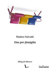 PER FAMIGLIA (UNO) - SALVATTI MATTEO