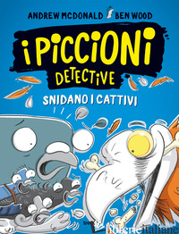 PICCIONI DETECTIVE SNIDANO I CATTIVI (I) - MCDONALD ANDREW; WOOD BEN