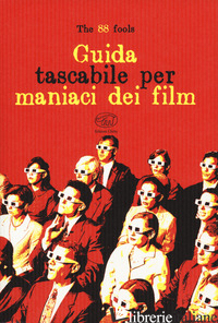 GUIDA TASCABILE PER MANIACI DEI FILM - THE 88 FOOLS