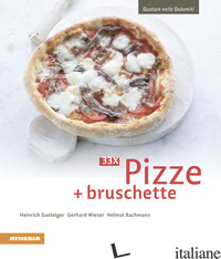 3 X PIZZE + BRUSCHETTE - GASTEIGER HEINRICH; WIESER GERHARD; BACHMANN HELMUT