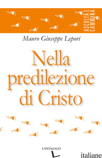 NELLA PREDILEZIONE DI CRISTO - LEPORI MAURO GIUSEPPE