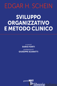 SVILUPPO ORGANIZZATIVO E METODO CLINICO - SCHEIN EDGAR H.; FORTI D. (CUR.)